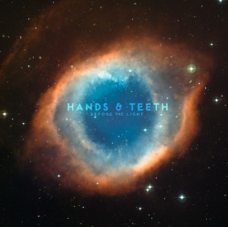 Hands & Teeth - Before the Light